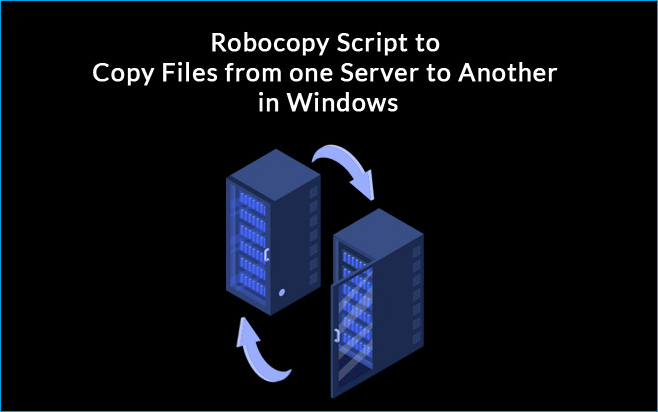 robocopy-script-to-copy-files-from-one-server-to-another
