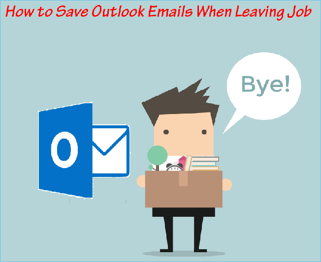 how to save outlook emails when leaving job