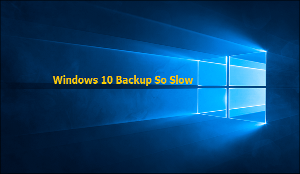 windows 10 backup so slow