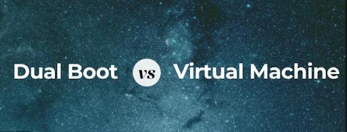 dual boot vs virtual machine